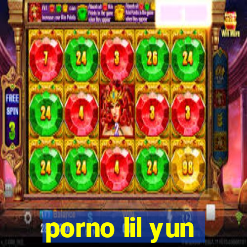 porno lil yun